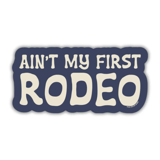 Ain't My First Rodeo Sticker
