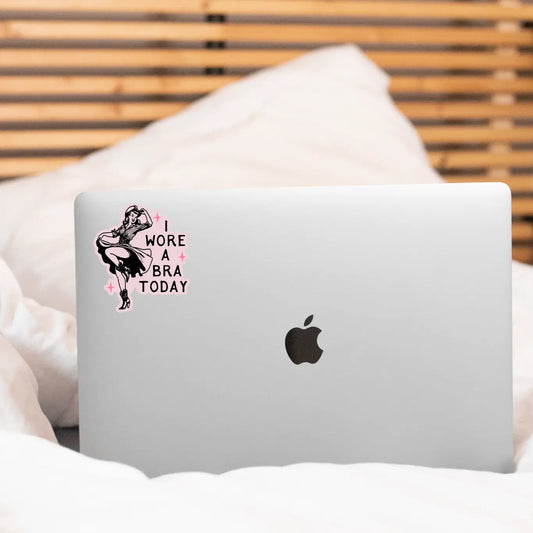 I Wore A Bra Today Sticker