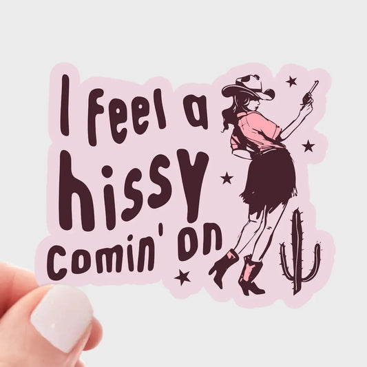 I Feel A Hissy Coming' On Sticker