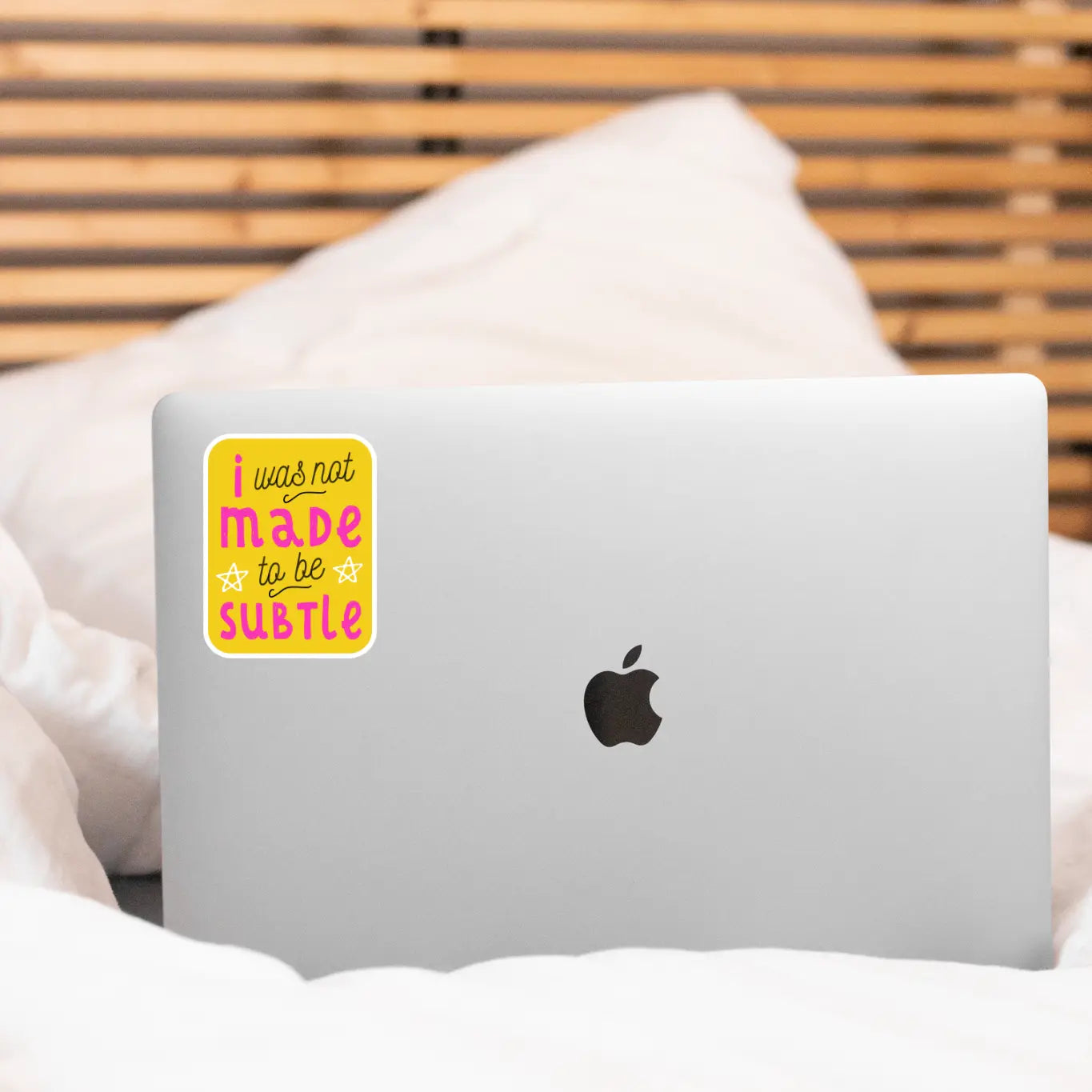 I Was Not Made To Be Subtle Sticker